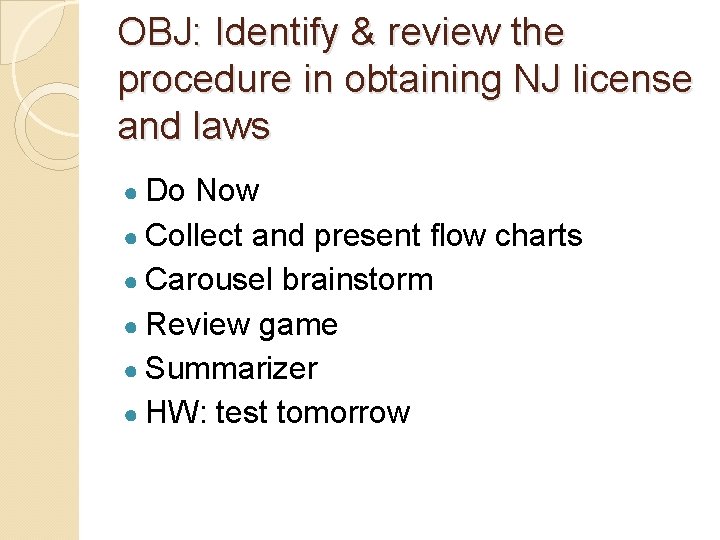 OBJ: Identify & review the procedure in obtaining NJ license and laws ● Do