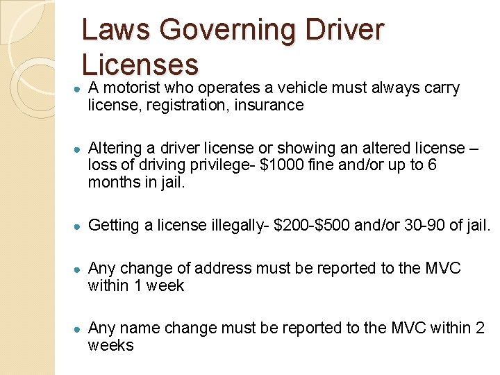 ● Laws Governing Driver Licenses A motorist who operates a vehicle must always carry