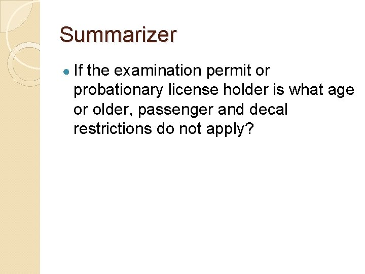 Summarizer ● If the examination permit or probationary license holder is what age or