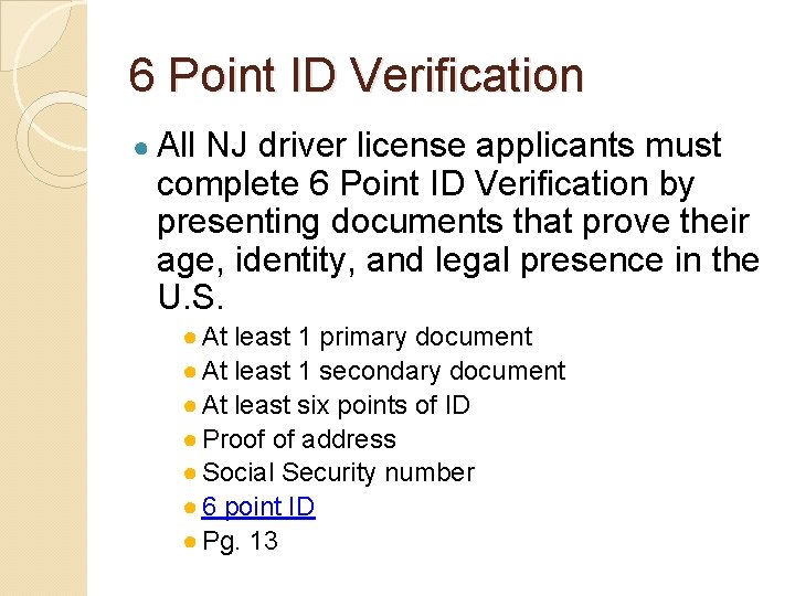 6 Point ID Verification ● All NJ driver license applicants must complete 6 Point