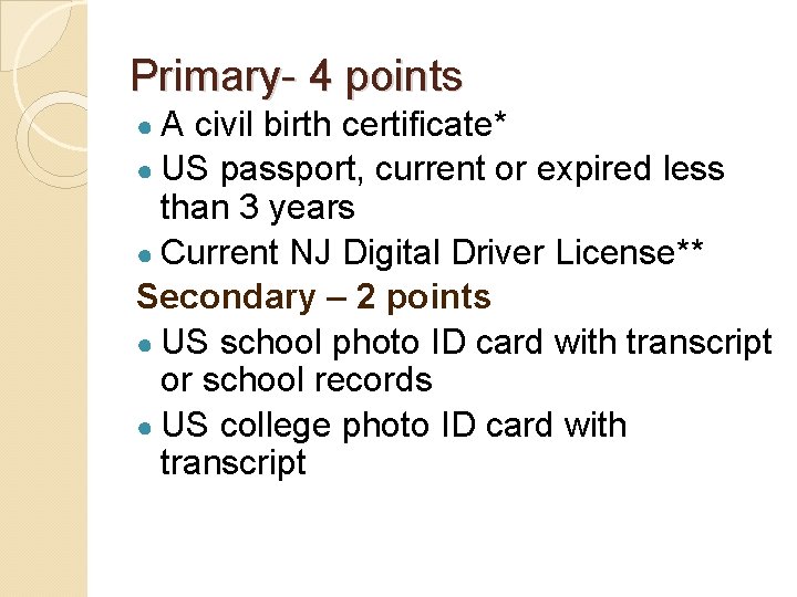 Primary- 4 points ● A civil birth certificate* ● US passport, current or expired
