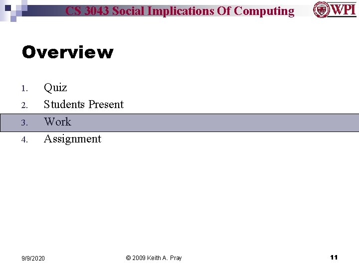 CS 3043 Social Implications Of Computing Overview 1. 2. 3. 4. Quiz Students Present