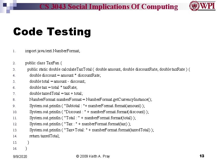 CS 3043 Social Implications Of Computing Code Testing 1. import java. text. Number. Format;