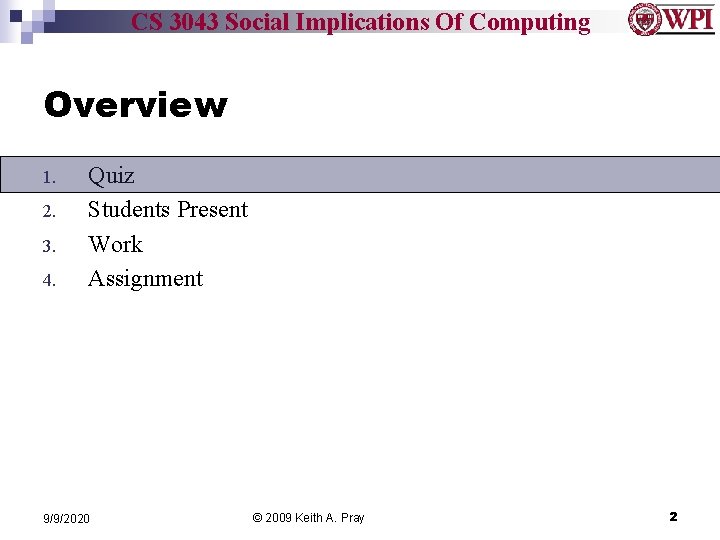 CS 3043 Social Implications Of Computing Overview 1. 2. 3. 4. Quiz Students Present