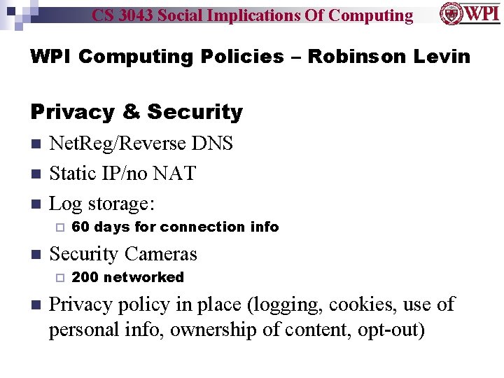 CS 3043 Social Implications Of Computing WPI Computing Policies – Robinson Levin Privacy &