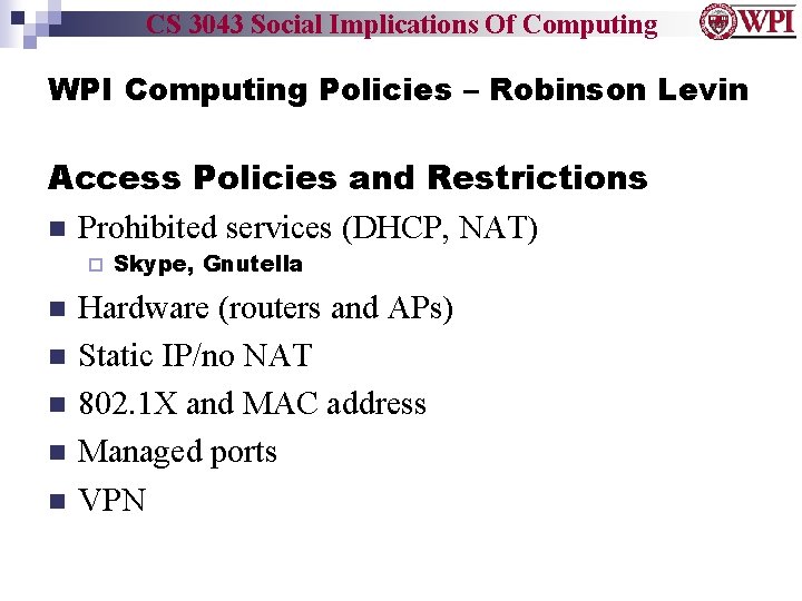 CS 3043 Social Implications Of Computing WPI Computing Policies – Robinson Levin Access Policies