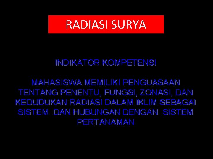 RADIASI SURYA INDIKATOR KOMPETENSI MAHASISWA MEMILIKI PENGUASAAN TENTANG PENENTU, FUNGSI, ZONASI, DAN KEDUDUKAN RADIASI