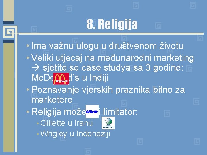 8. Religija • Ima važnu ulogu u društvenom životu • Veliki utjecaj na međunarodni