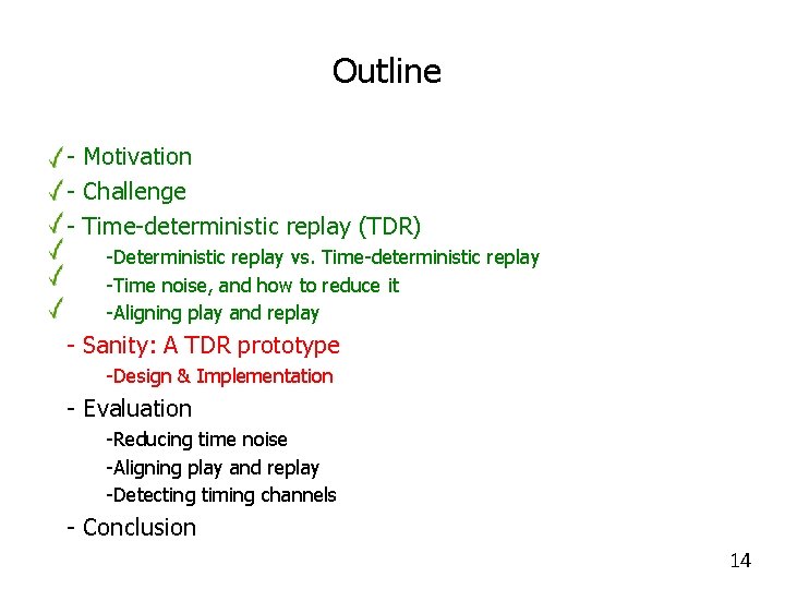 Outline - Motivation - Challenge - Time-deterministic replay (TDR) -Deterministic replay vs. Time-deterministic replay