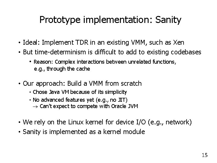 Prototype implementation: Sanity • Ideal: Implement TDR in an existing VMM, such as Xen