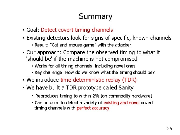 Summary • Goal: Detect covert timing channels • Existing detectors look for signs of