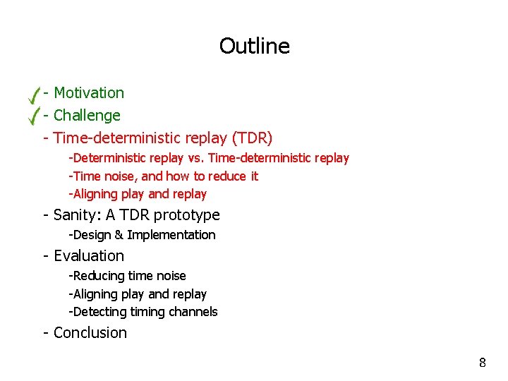 Outline - Motivation - Challenge - Time-deterministic replay (TDR) -Deterministic replay vs. Time-deterministic replay