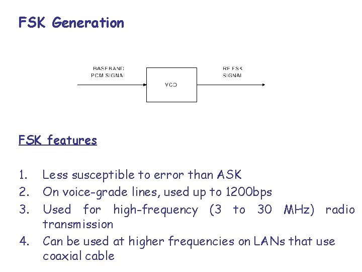 FSK Generation FSK features 1. 2. 3. 4. Less susceptible to error than ASK