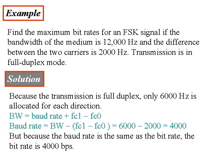 Example Find the maximum bit rates for an FSK signal if the bandwidth of