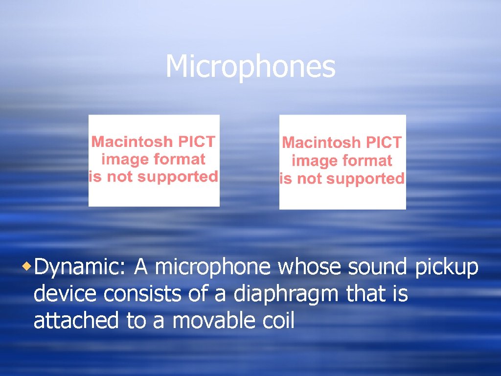 Microphones w. Dynamic: A microphone whose sound pickup device consists of a diaphragm that