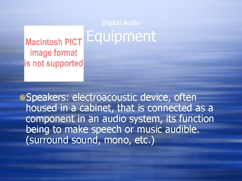Digital Audio Equipment Speakers: electroacoustic device, often housed in a cabinet, that is connected