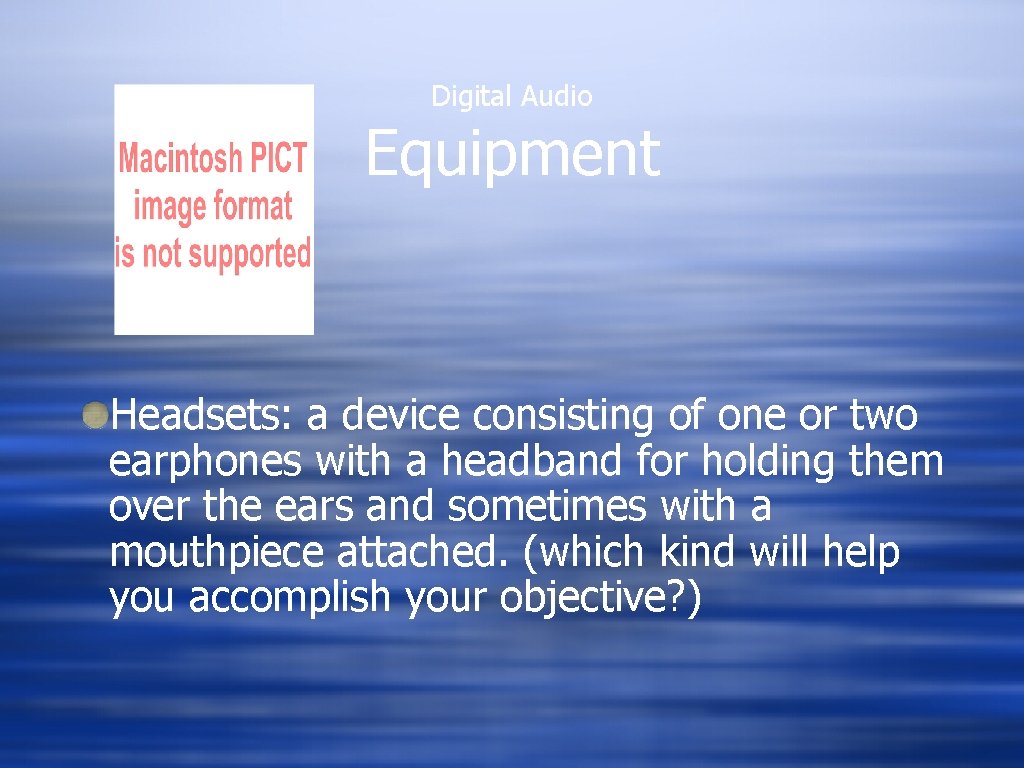 Digital Audio Equipment Headsets: a device consisting of one or two earphones with a