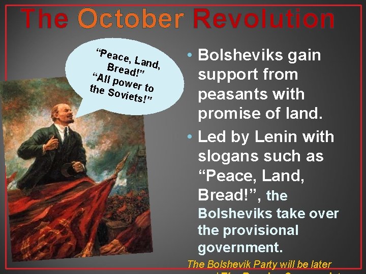 The October Revolution “Peac e, Lan d, Bread !” “All p ower to the