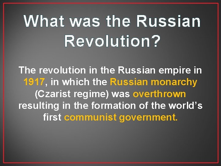 What was the Russian Revolution? The revolution in the Russian empire in 1917, in