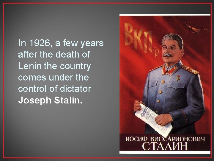 In 1926, a few years after the death of Lenin the country comes under