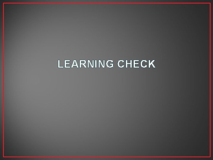 LEARNING CHECK 
