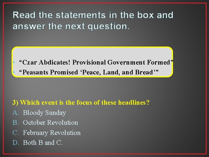 Read the statements in the box and answer the next question. • “Czar Abdicates!