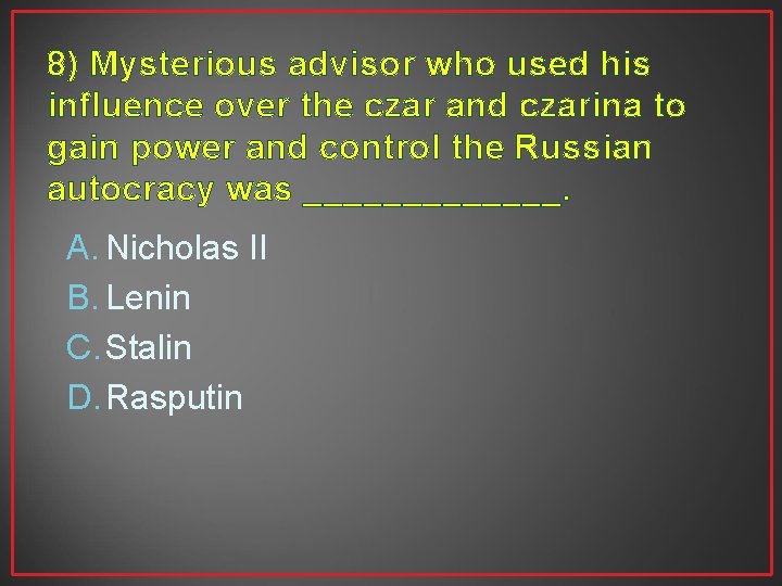 8) Mysterious advisor who used his influence over the czar and czarina to gain