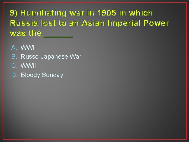 9) Humiliating war in 1905 in which Russia lost to an Asian Imperial Power