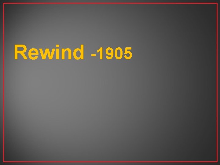 Rewind -1905 