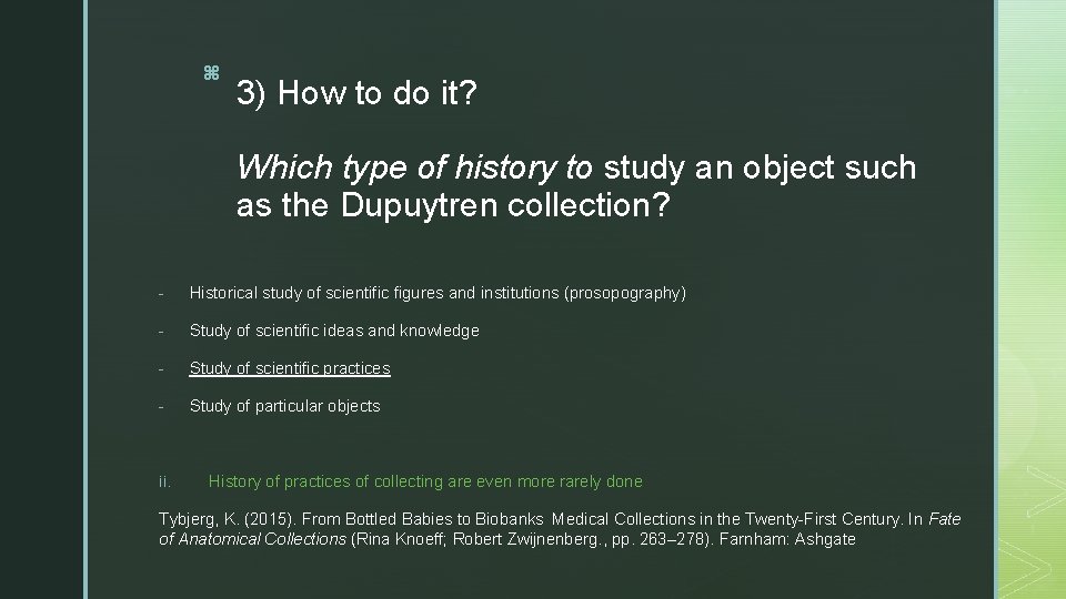 z 3) How to do it? Which type of history to study an object