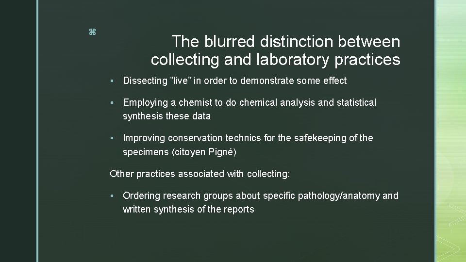 z The blurred distinction between collecting and laboratory practices § Dissecting ”live” in order