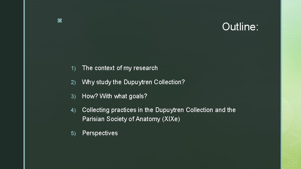 z Outline: 1) The context of my research 2) Why study the Dupuytren Collection?