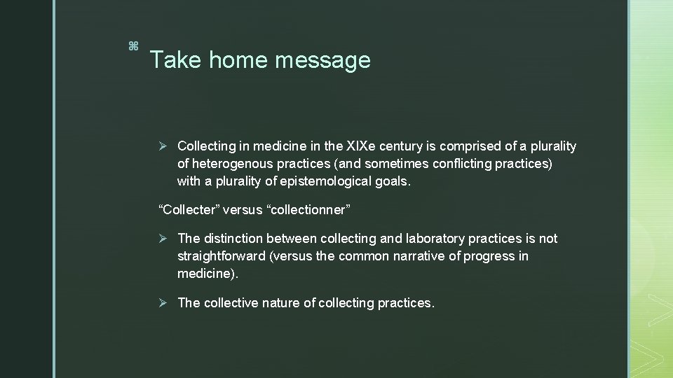 z Take home message Ø Collecting in medicine in the XIXe century is comprised