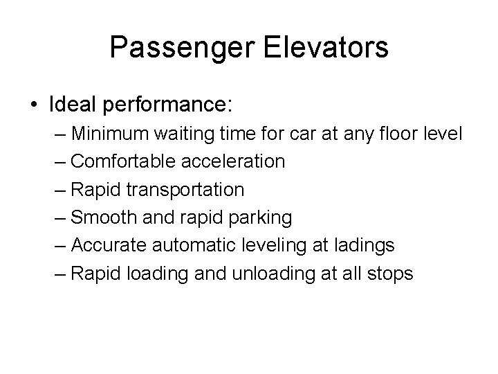 Passenger Elevators • Ideal performance: – Minimum waiting time for car at any floor