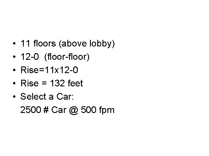  • • • 11 floors (above lobby) 12 -0 (floor-floor) Rise=11 x 12