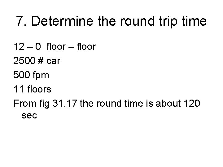 7. Determine the round trip time 12 – 0 floor – floor 2500 #