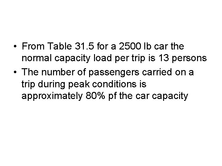  • From Table 31. 5 for a 2500 lb car the normal capacity