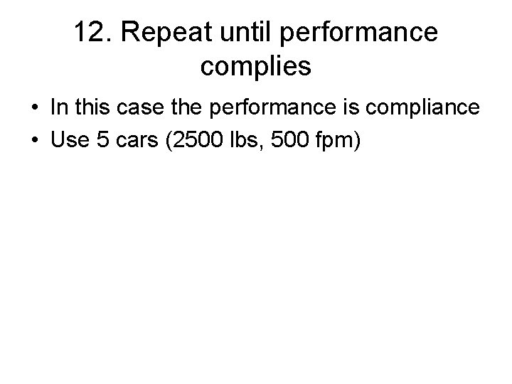 12. Repeat until performance complies • In this case the performance is compliance •