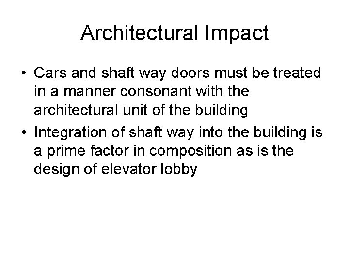Architectural Impact • Cars and shaft way doors must be treated in a manner