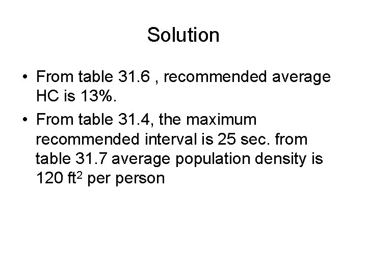 Solution • From table 31. 6 , recommended average HC is 13%. • From