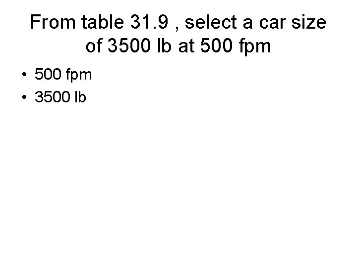 From table 31. 9 , select a car size of 3500 lb at 500