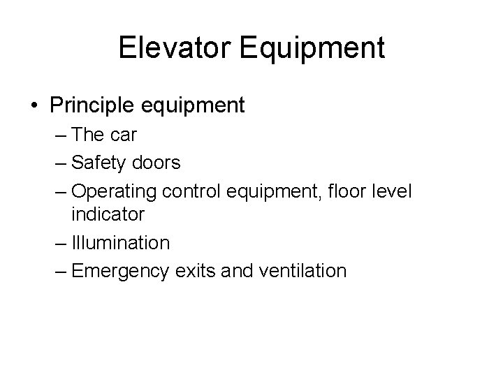 Elevator Equipment • Principle equipment – The car – Safety doors – Operating control