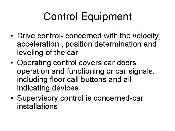 Control Equipment • Drive control- concerned with the velocity, acceleration , position determination and