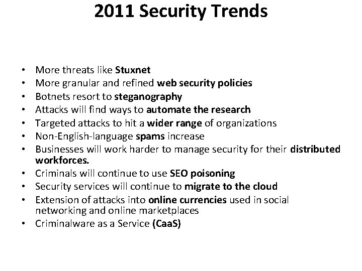 2011 Security Trends • • • More threats like Stuxnet More granular and refined 2011 Security Trends • • • More threats like Stuxnet More granular and refined