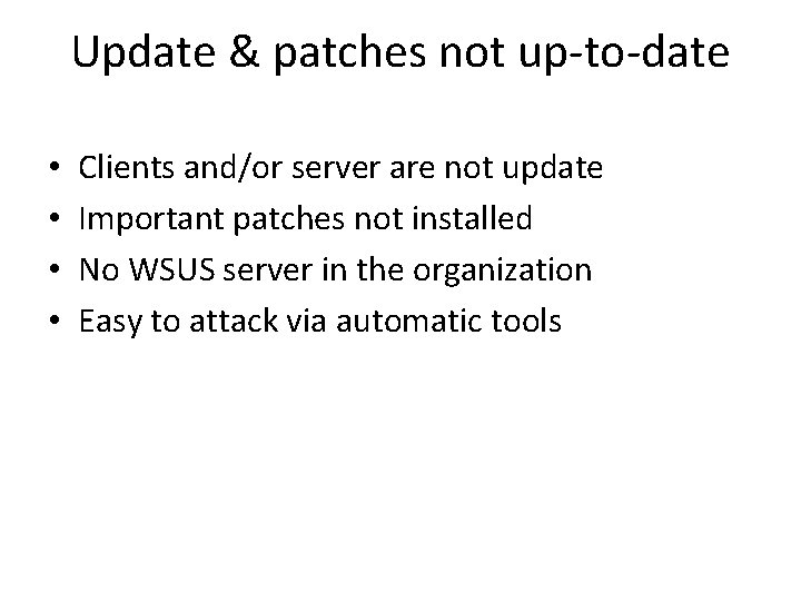 Update & patches not up-to-date • • Clients and/or server are not update Important Update & patches not up-to-date • • Clients and/or server are not update Important