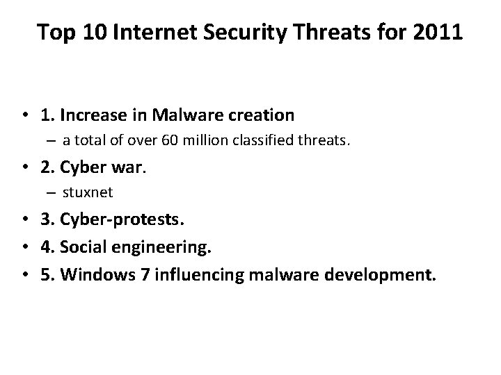 Top 10 Internet Security Threats for 2011 • 1. Increase in Malware creation – Top 10 Internet Security Threats for 2011 • 1. Increase in Malware creation –