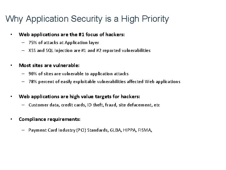Why Application Security is a High Priority • Web applications are the #1 focus Why Application Security is a High Priority • Web applications are the #1 focus