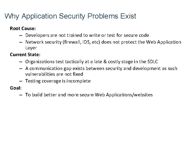 Why Application Security Problems Exist Root Cause: – Developers are not trained to write Why Application Security Problems Exist Root Cause: – Developers are not trained to write