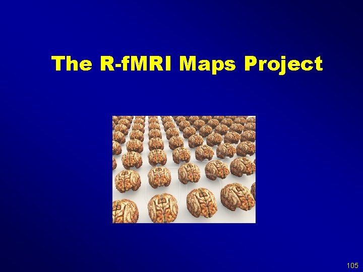 The R-f. MRI Maps Project 105 