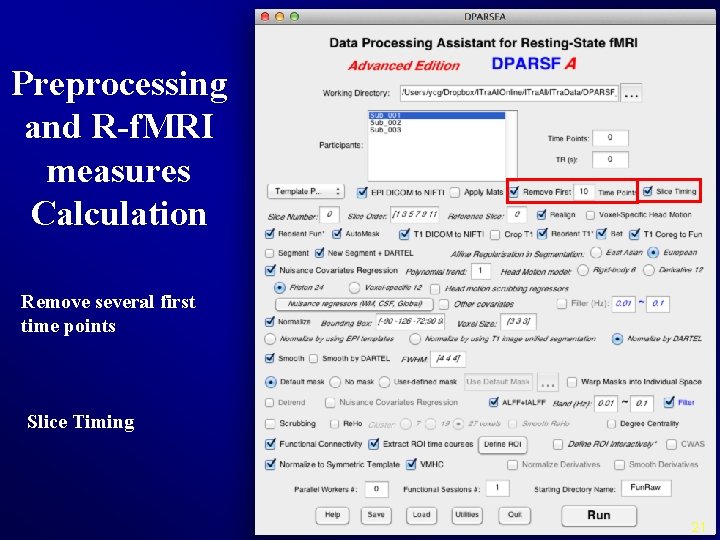 Preprocessing and R-f. MRI measures Calculation Remove several first time points Slice Timing 21